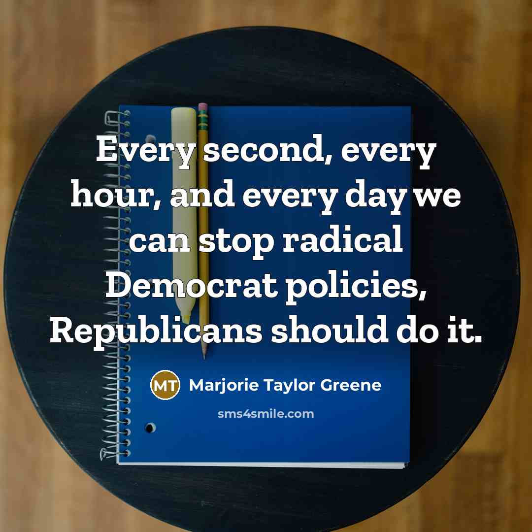 “Every second, every hour, and every day we can stop…” quote by Marjorie Taylor Greene