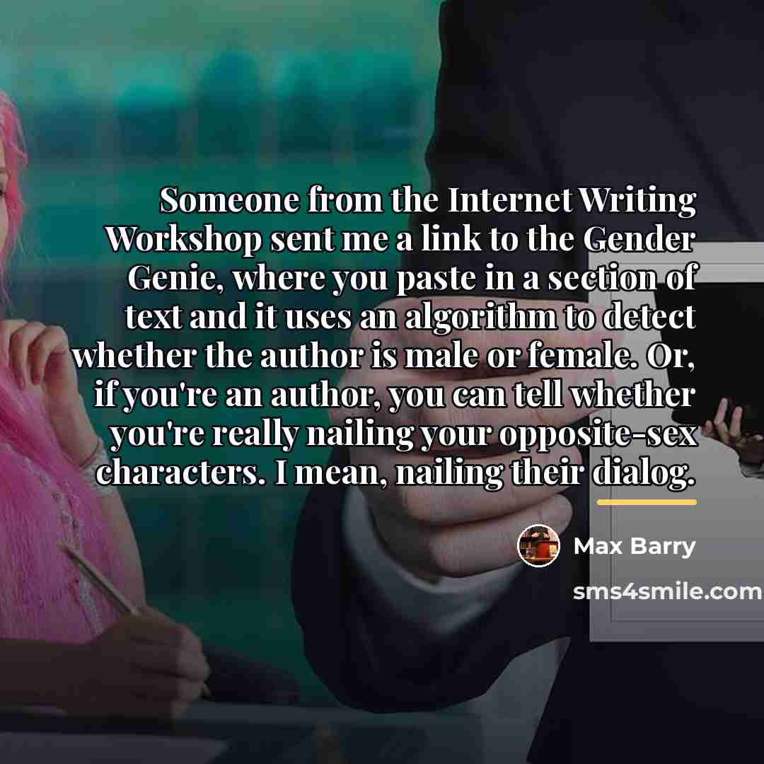 “Someone from the Internet Writing Workshop sent me a link…” quote by Max Barry