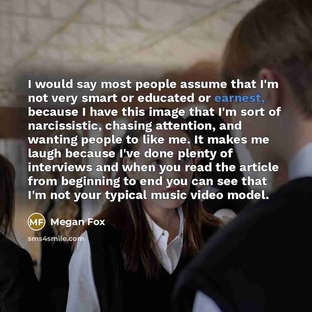 “I would say most people assume that I'm not very…” quote by Megan Fox
