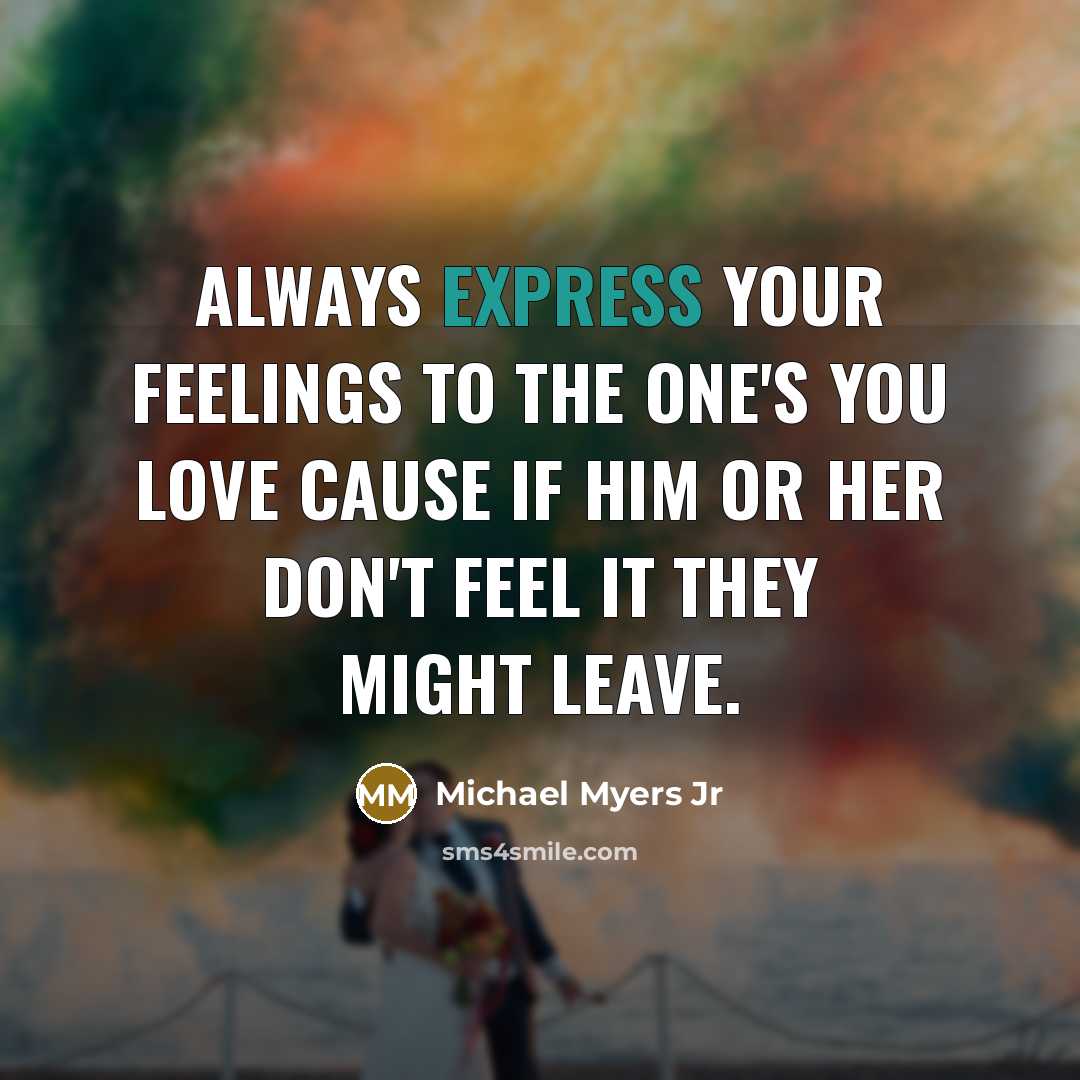 “Always express your feelings to the one's you love cause…” quote by Michael Myers Jr
