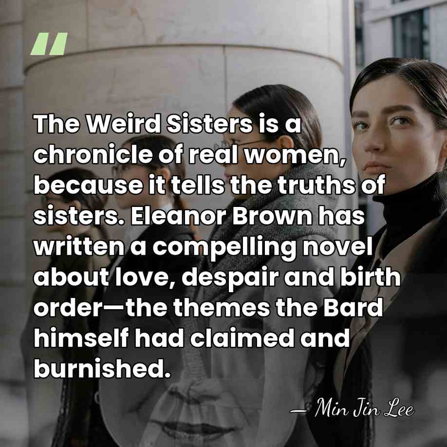 The Weird Sisters is a chronicle of real women, because it tells&hellip; - Min Jin Lee