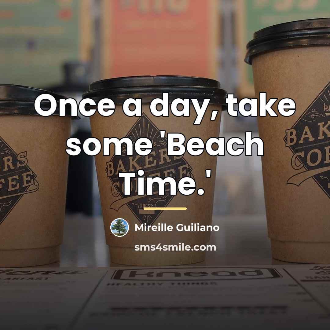 “Once a day, take some 'Beach Time.'…” quote by Mireille Guiliano