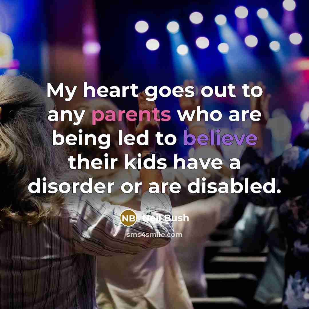 “My heart goes out to any parents who are being…” quote by Neil Bush