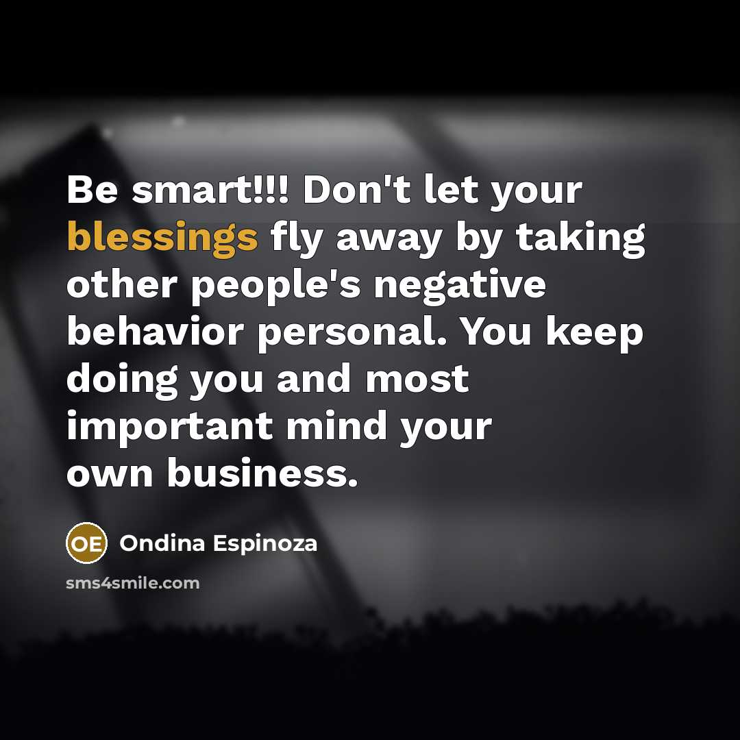“Be smart!!! Don't let your blessings fly away by taking…” quote by Ondina Espinoza