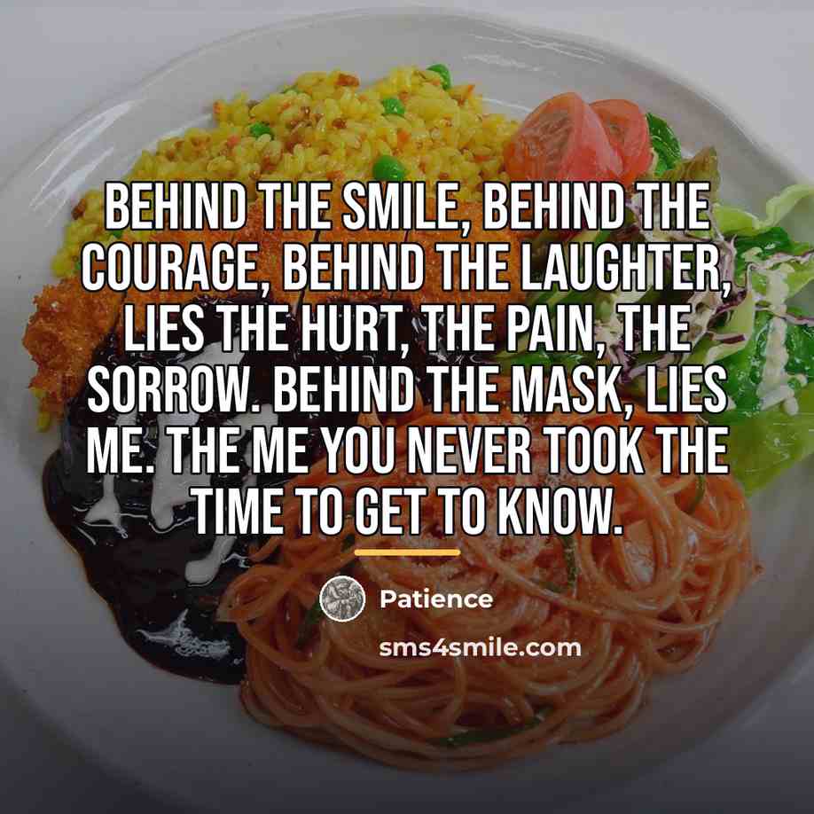 “Behind the smile, behind the courage, behind the laughter, lies…” quote by Patience