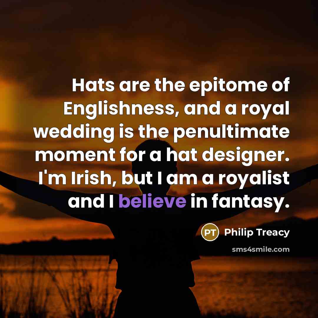 “Hats are the epitome of Englishness, and a royal wedding…” quote by Philip Treacy