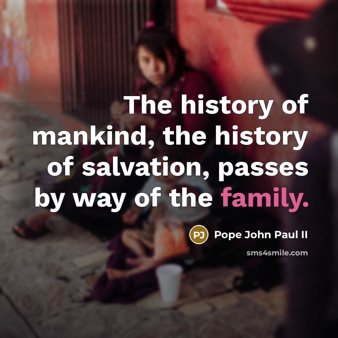 “The history of mankind, the history of salvation, passes by…” quote by Pope John Paul II