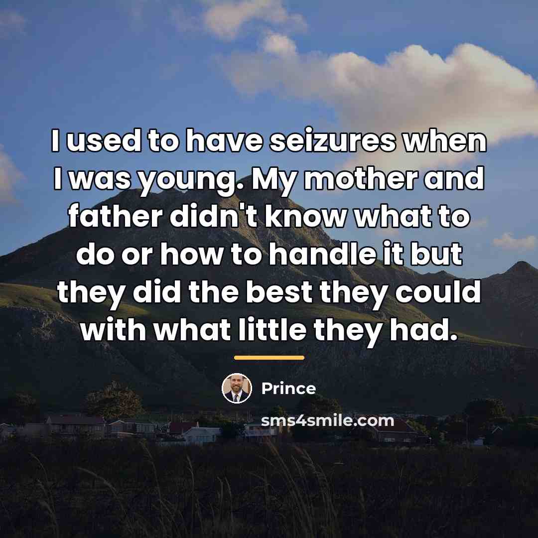 “I used to have seizures when I was young. My…” quote by Prince