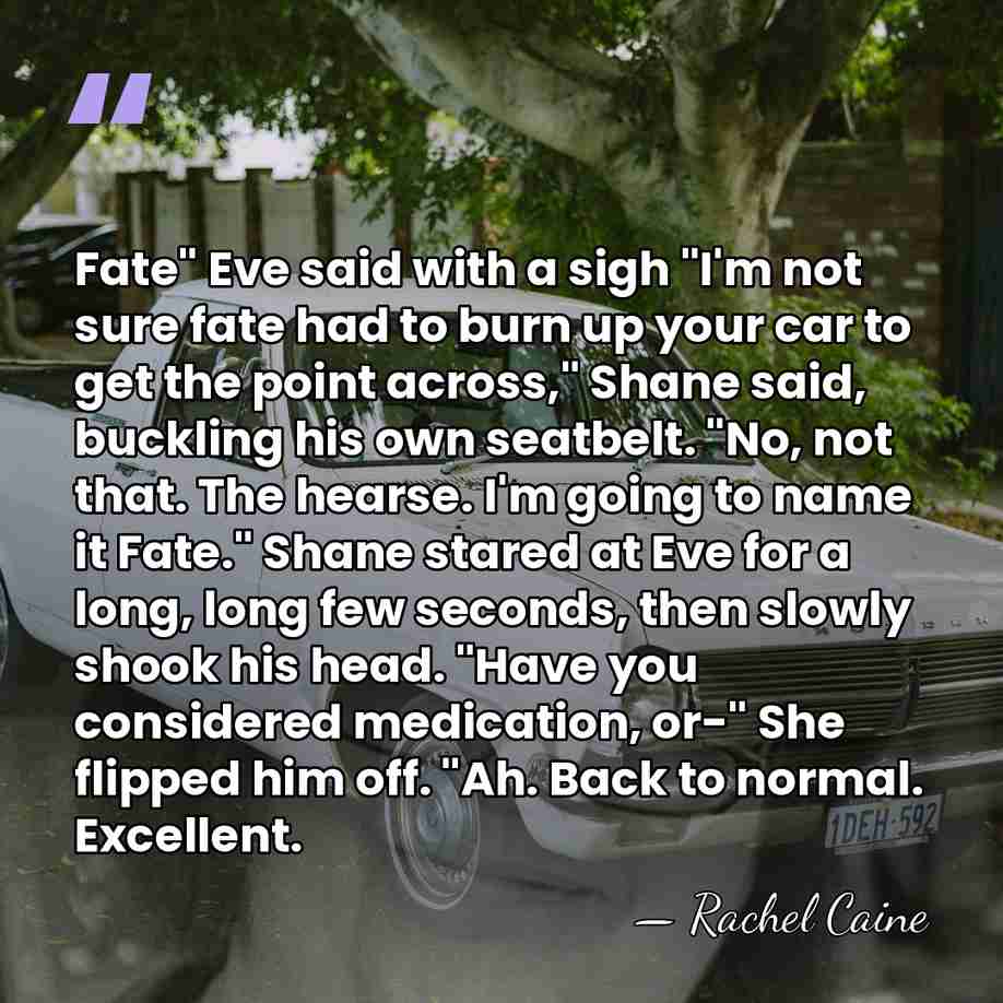 Fate" Eve said with a sigh "I'm not sure fate had to&hellip; - Rachel Caine