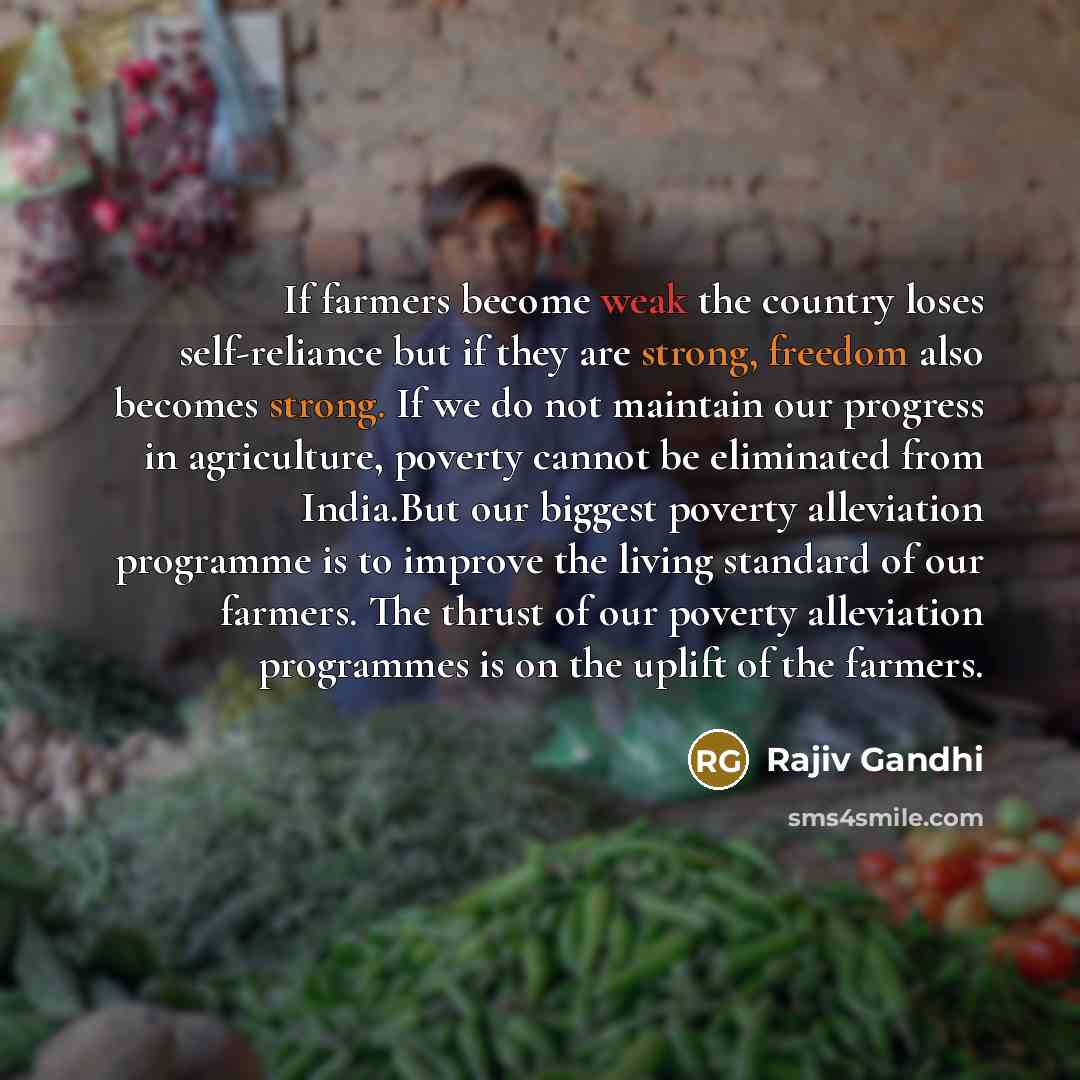 “If farmers become weak the country loses self-reliance but if…” quote by Rajiv Gandhi