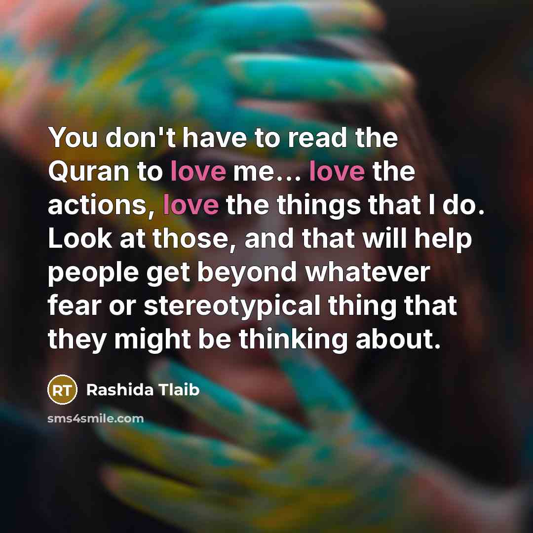 “You don't have to read the Quran to love me...…” quote by Rashida Tlaib