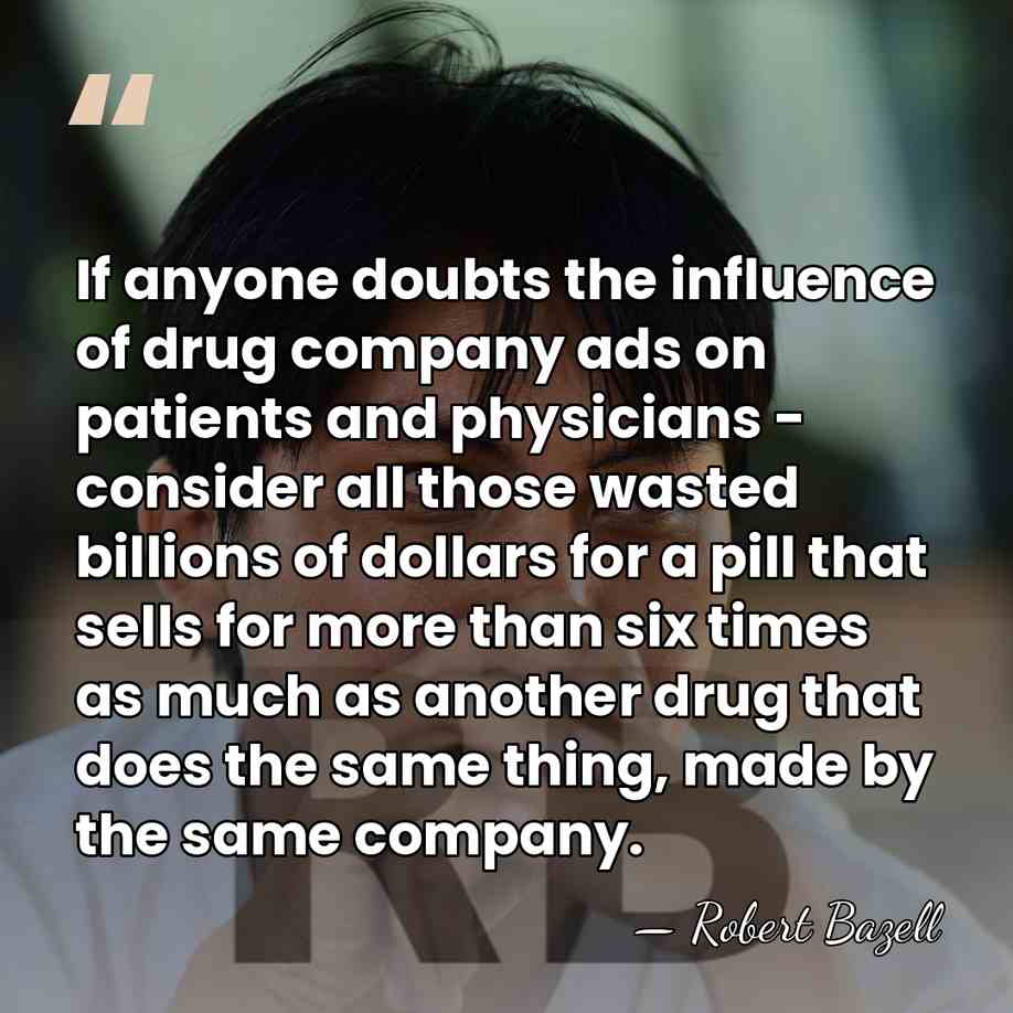 If anyone doubts the influence of drug company ads on patients and&hellip; - Robert Bazell