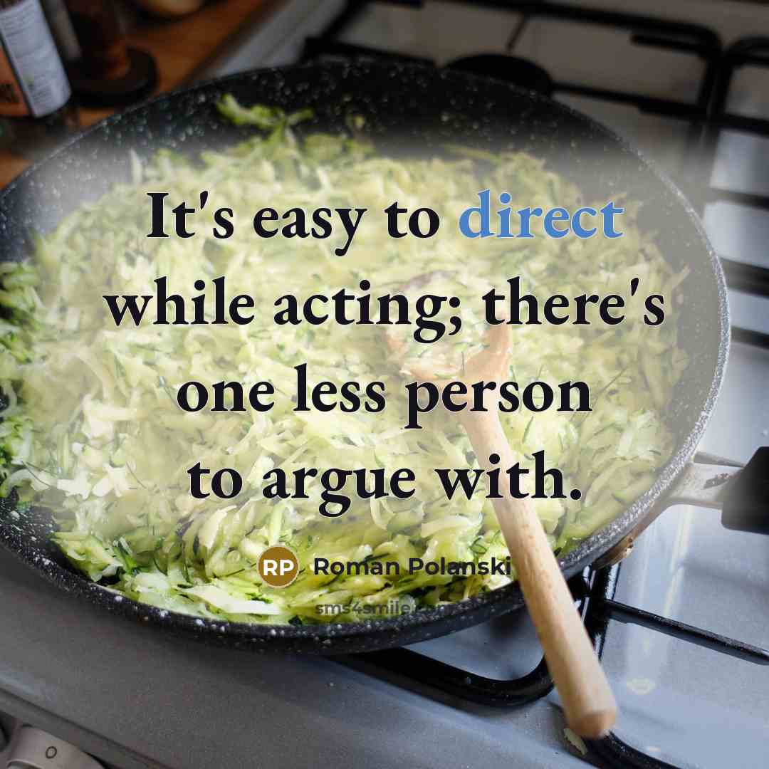 “It's easy to direct while acting; there's one less person…” quote by Roman Polanski