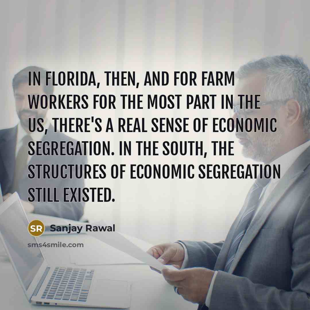 “In Florida, then, and for farm workers for the most…” quote by Sanjay Rawal
