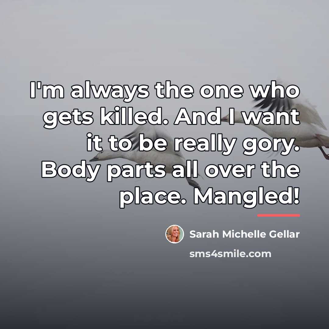 “I'm always the one who gets killed. And I want…” quote by Sarah Michelle Gellar