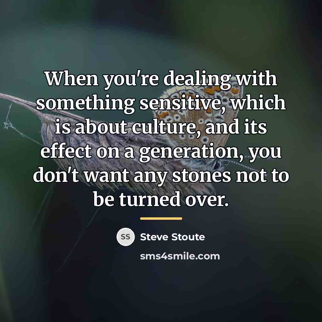 “When you're dealing with something sensitive, which is about culture,…” quote by Steve Stoute