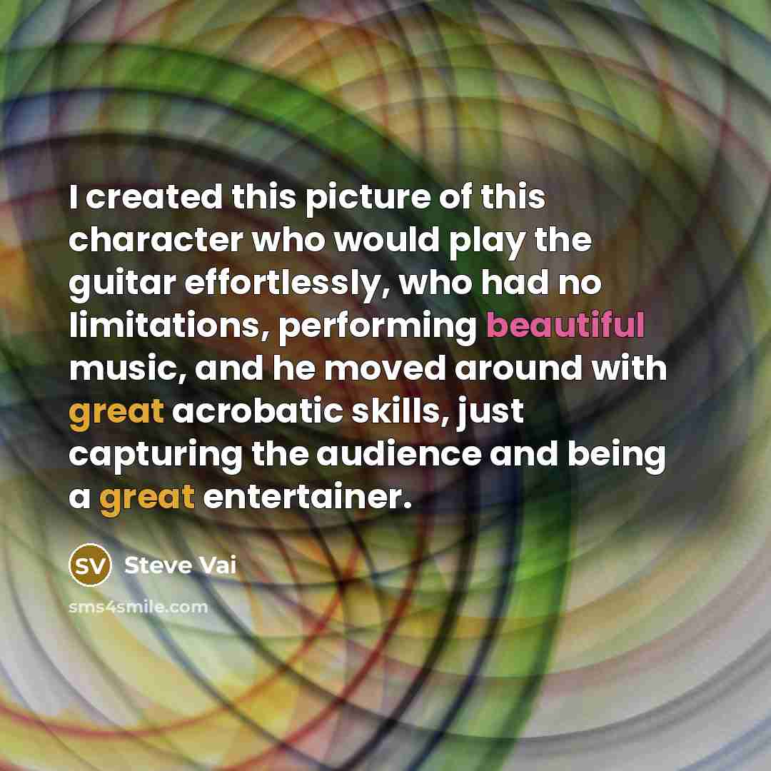 “I created this picture of this character who would play…” quote by Steve Vai