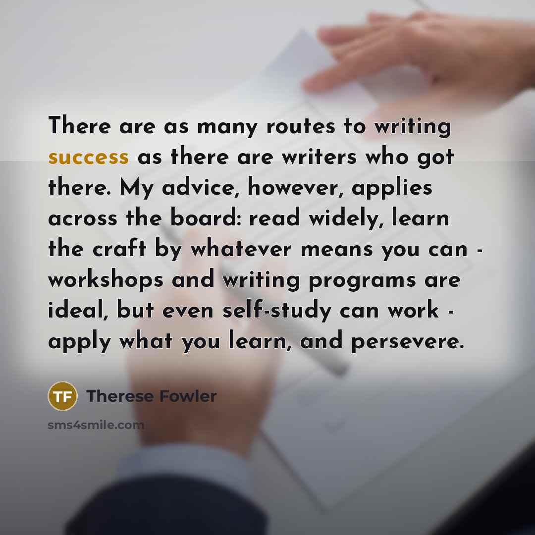 “There are as many routes to writing success as there…” quote by Therese Fowler