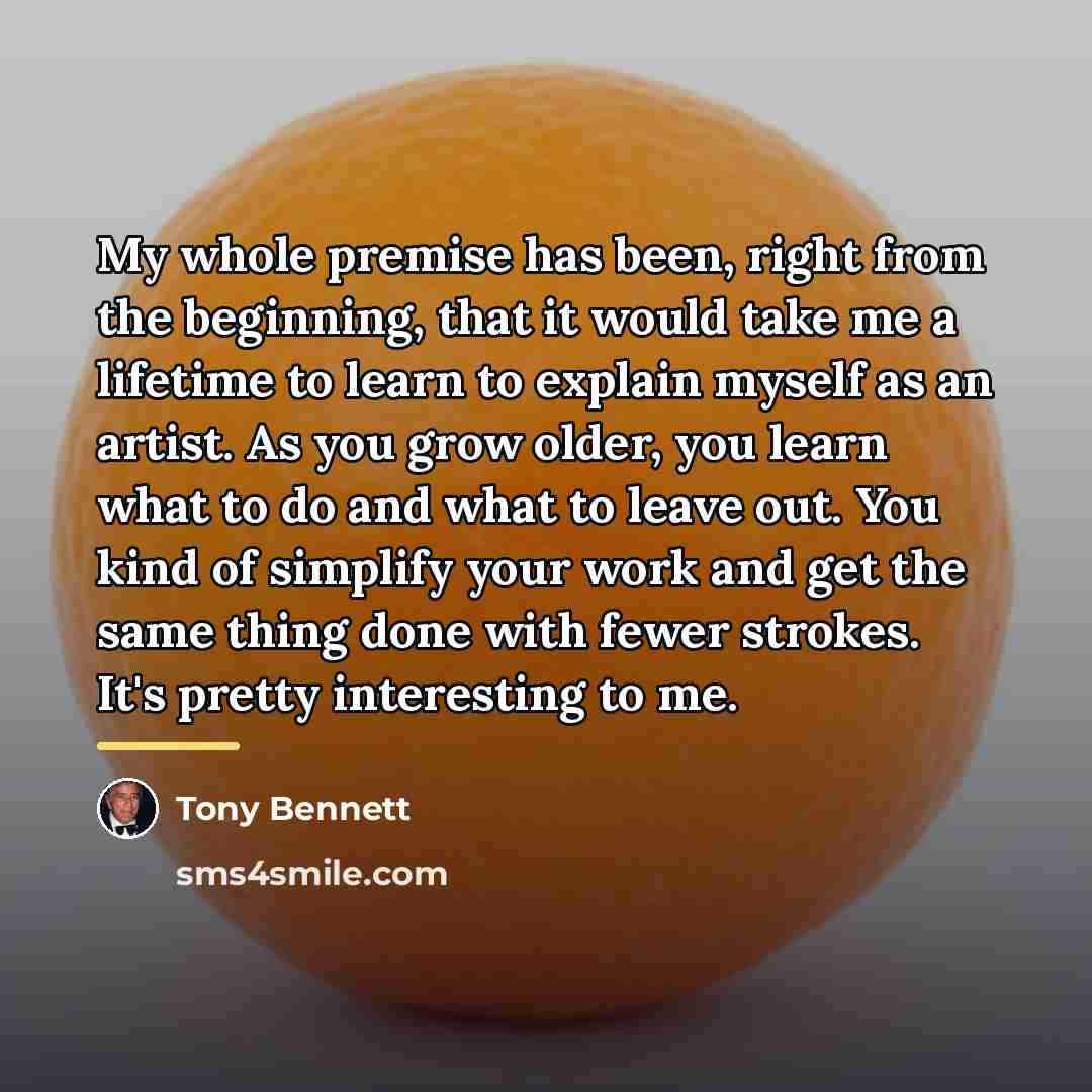 “My whole premise has been, right from the beginning, that…” quote by Tony Bennett