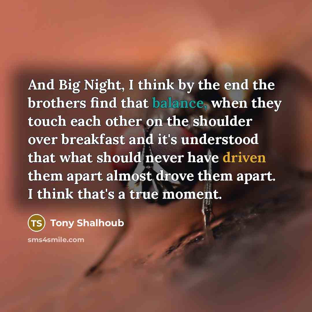 “And Big Night, I think by the end the brothers…” quote by Tony Shalhoub
