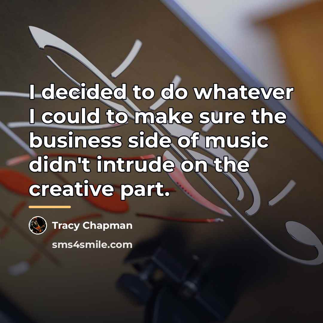 “I decided to do whatever I could to make sure…” quote by Tracy Chapman