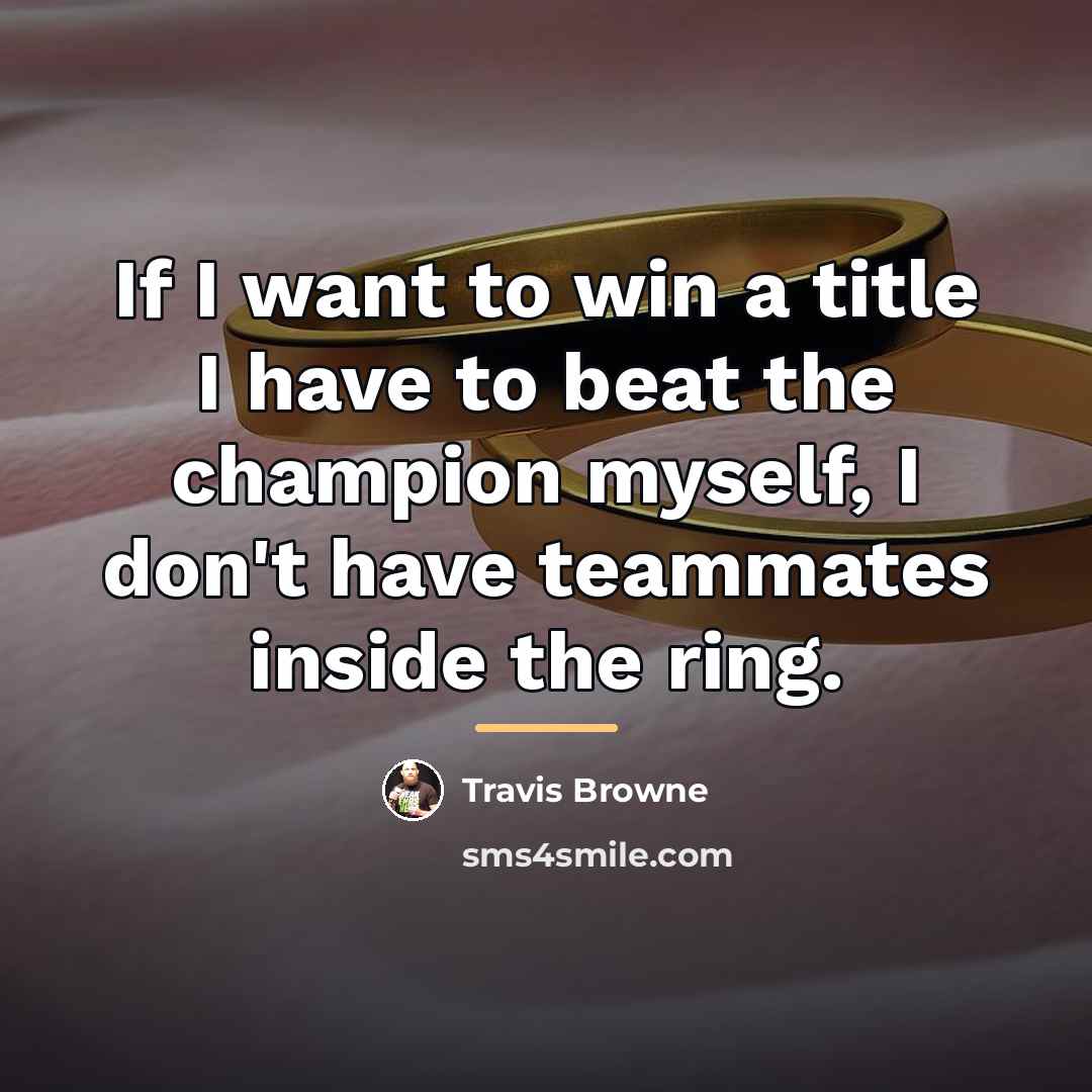 “If I want to win a title I have to…” quote by Travis Browne