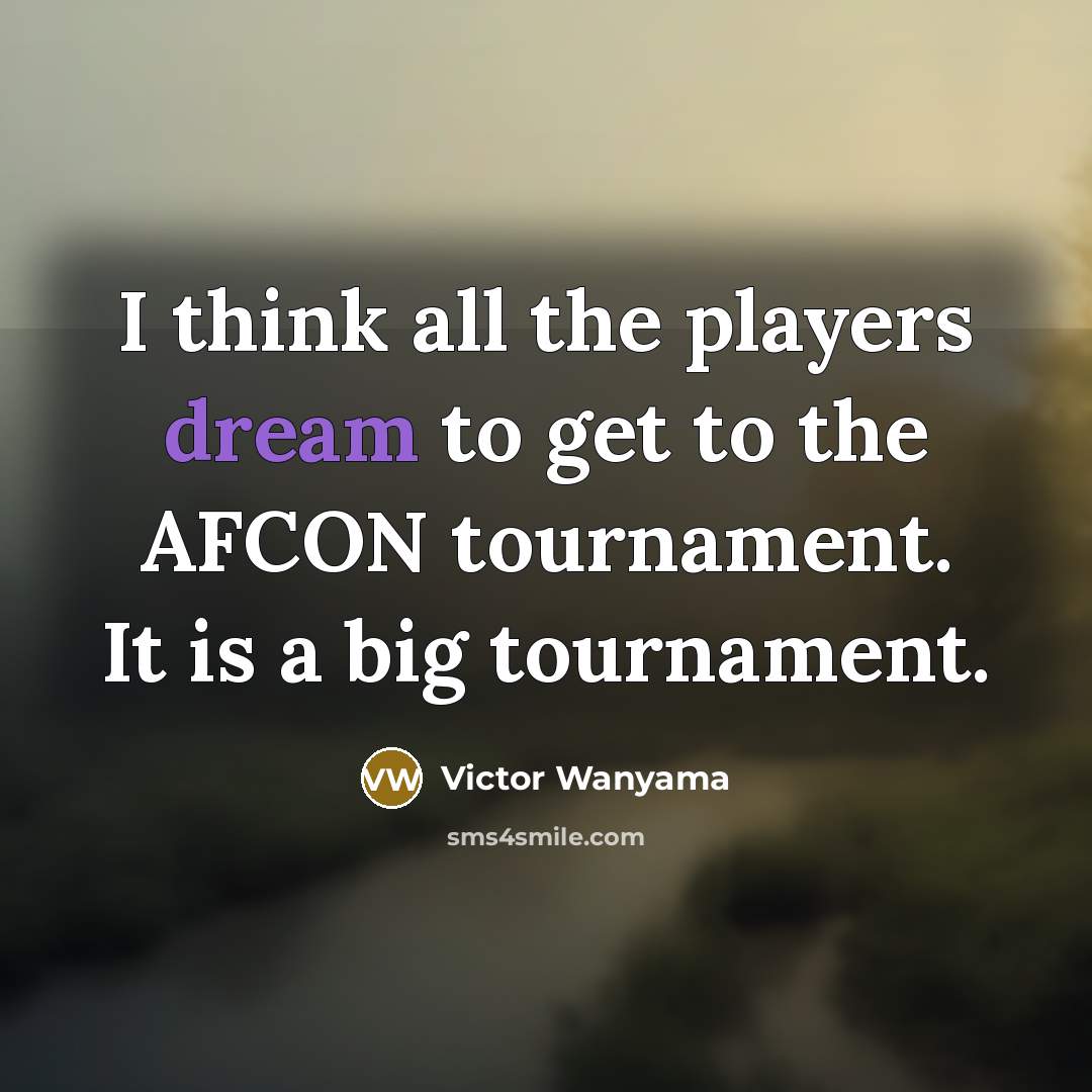 “I think all the players dream to get to the…” quote by Victor Wanyama