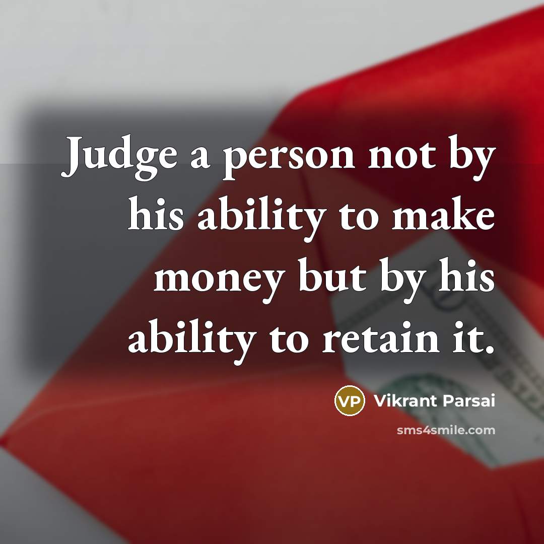“Judge a person not by his ability to make money…” quote by Vikrant Parsai