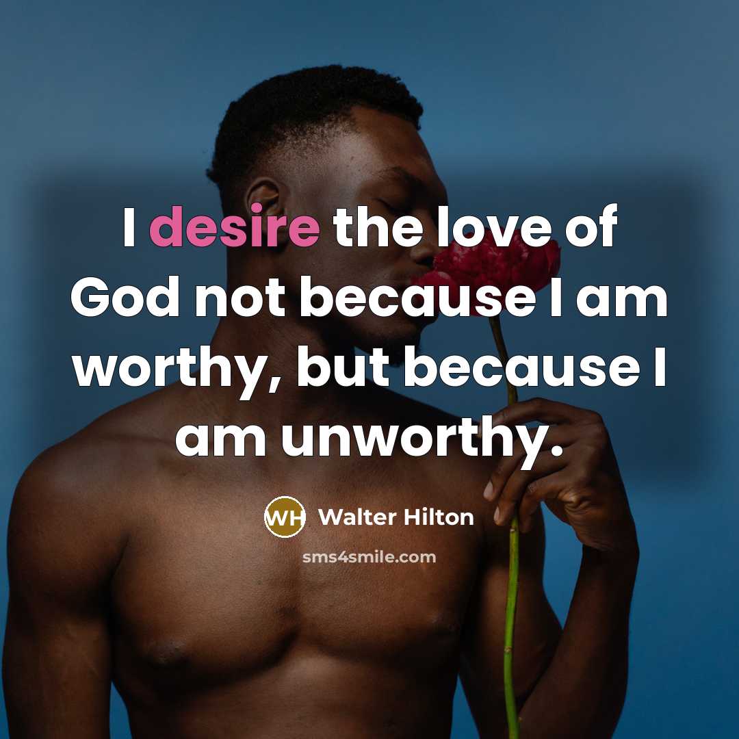 “I desire the love of God not because I am…” quote by Walter Hilton