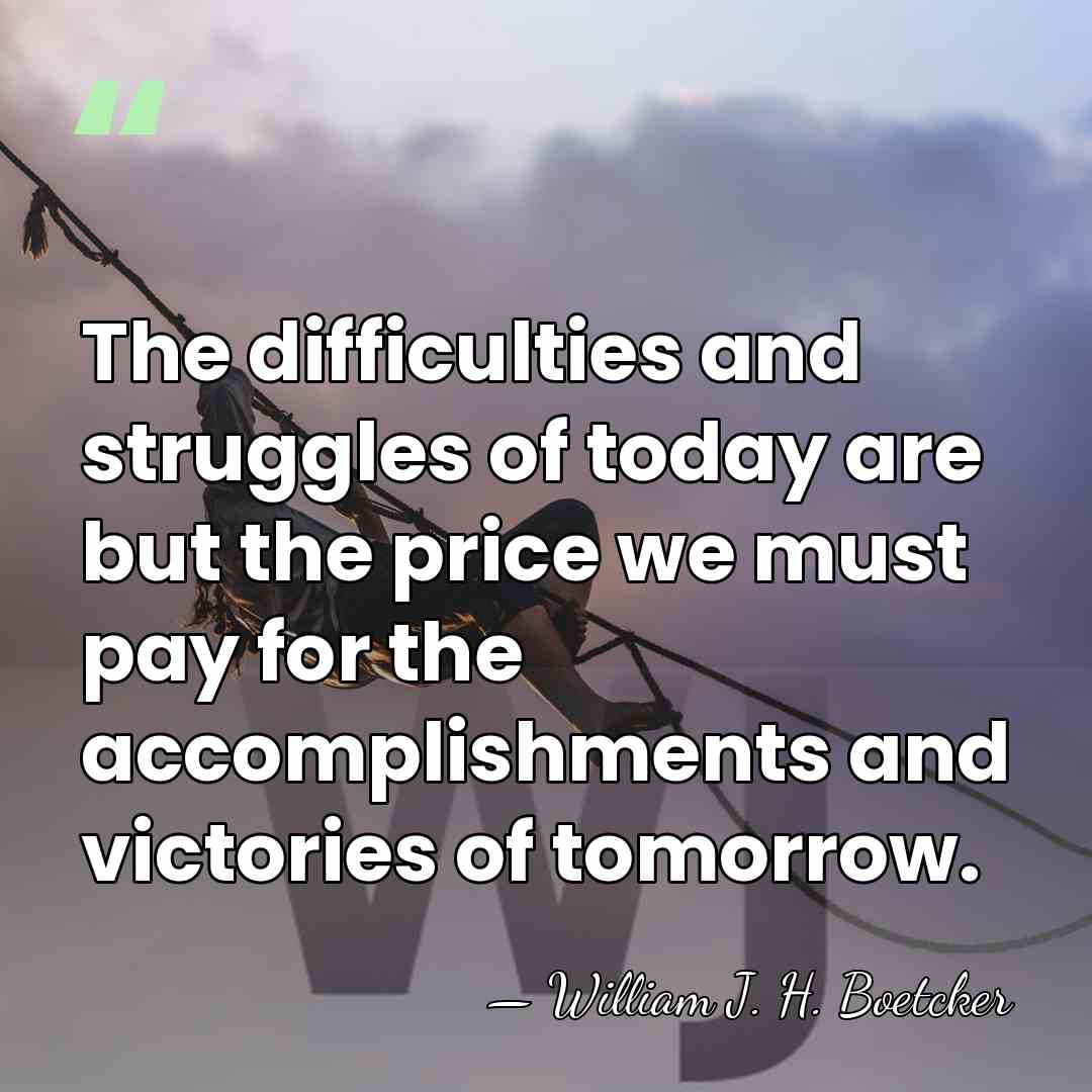The difficulties and struggles of today are but the price we must&hellip; - William J. H. Boetcker
