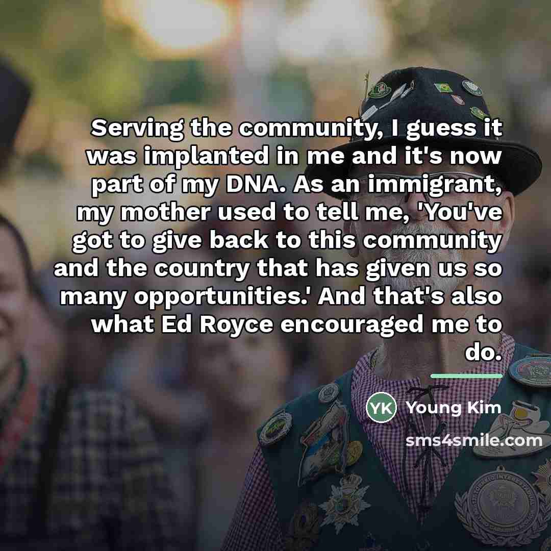 “Serving the community, I guess it was implanted in me…” quote by Young Kim