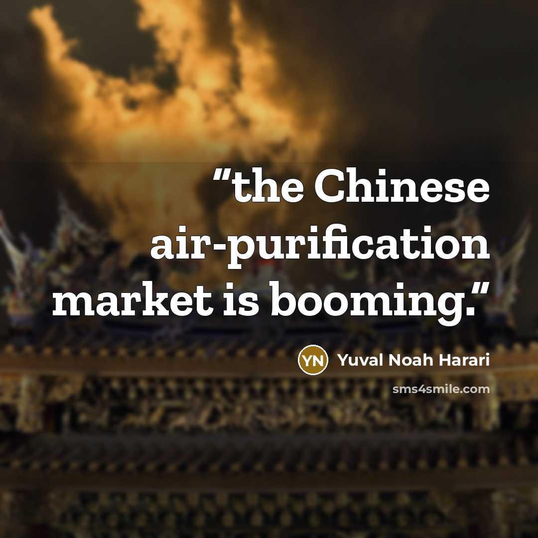 “the Chinese air-purification market is booming.” quote by Yuval Noah Harari