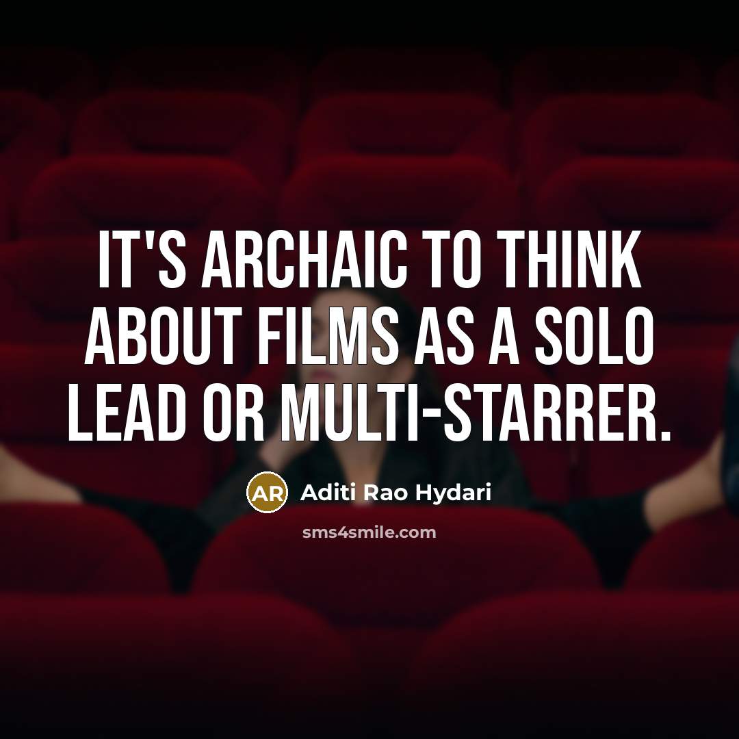 “It's archaic to think about films as a solo lead…” quote by Aditi Rao Hydari