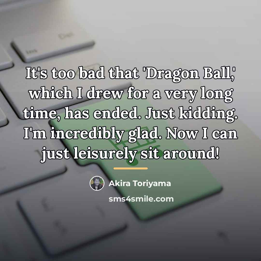“It's too bad that 'Dragon Ball,' which I drew for…” quote by Akira Toriyama