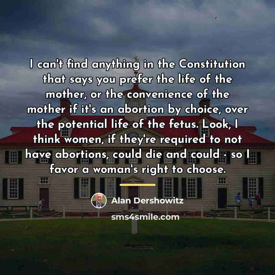 “I can't find anything in the Constitution that says you…” quote by Alan Dershowitz