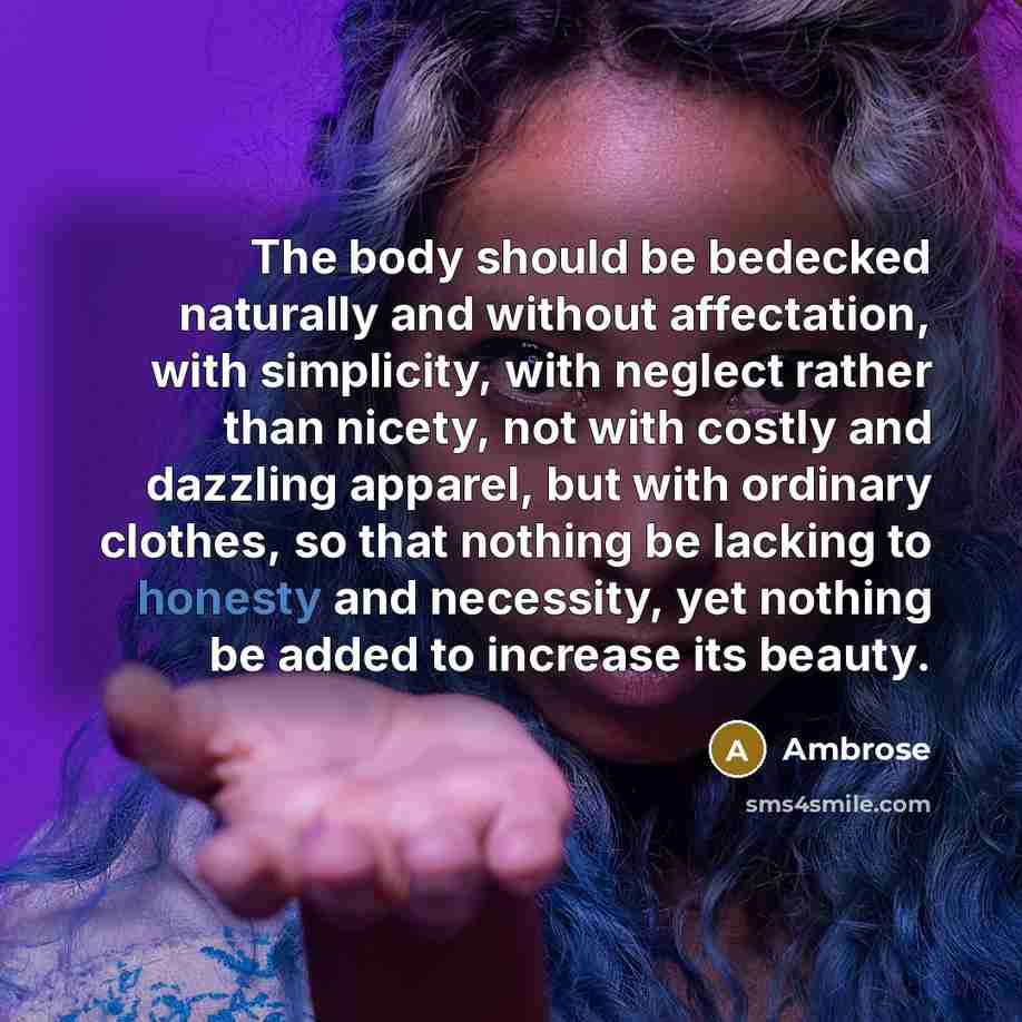 “The body should be bedecked naturally and without affectation, with…” quote by Ambrose