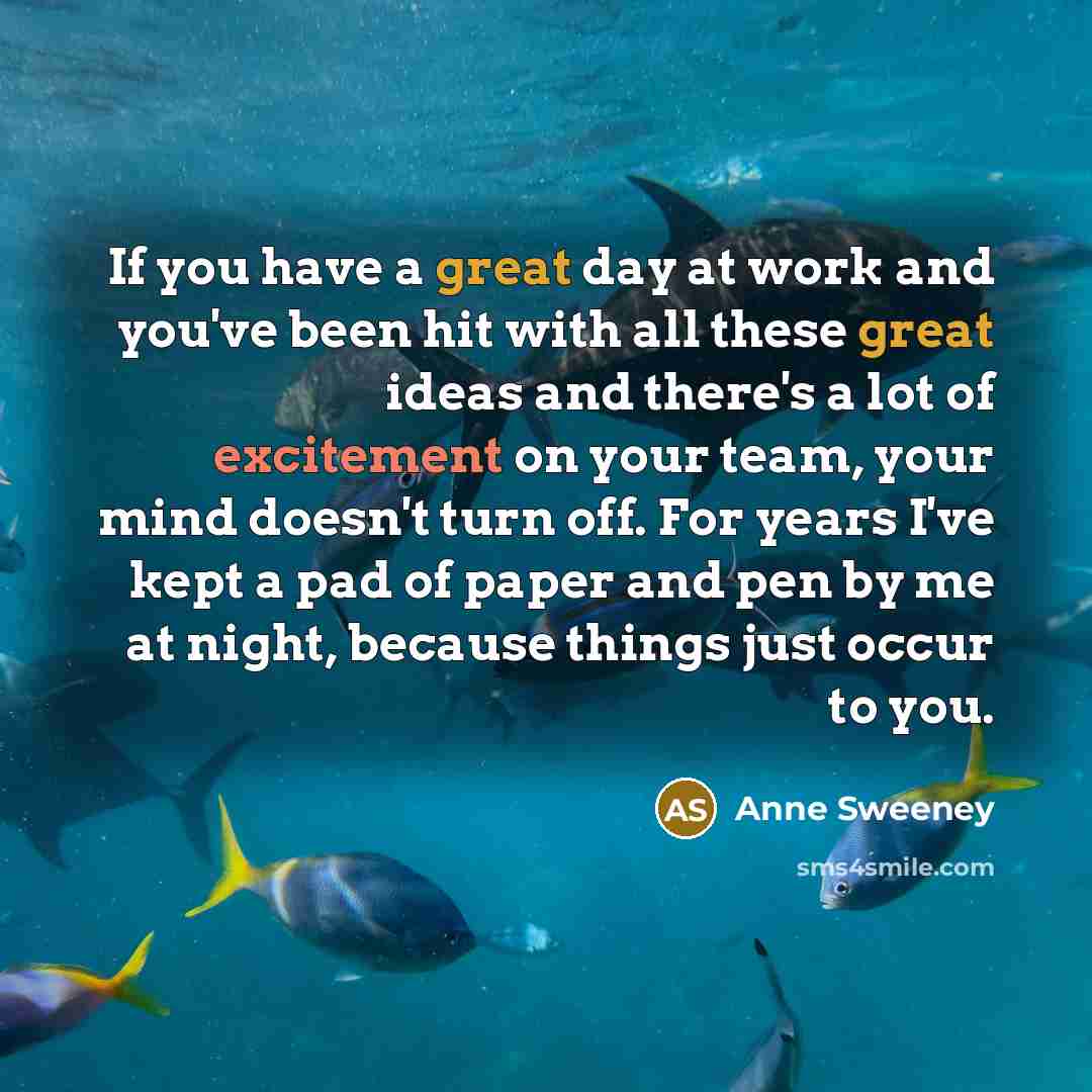 “If you have a great day at work and you've…” quote by Anne Sweeney
