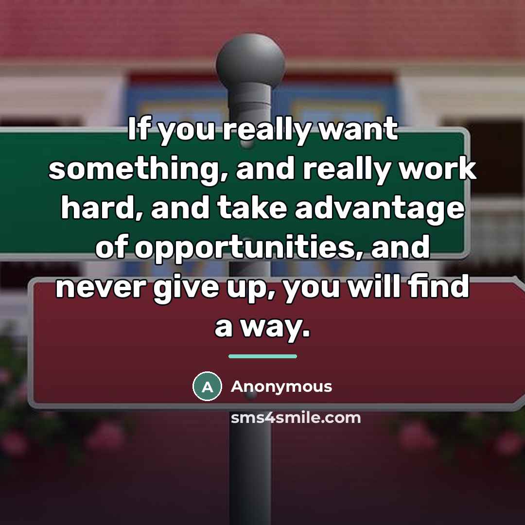 “If you really want something, and really work hard, and…” quote by Anonymous