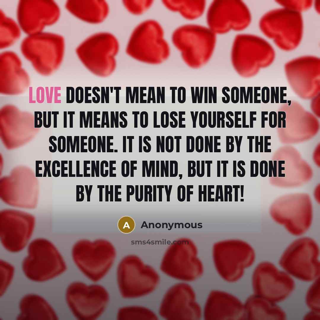 “Love doesn't mean to win someone, but It means to…” quote by Anonymous