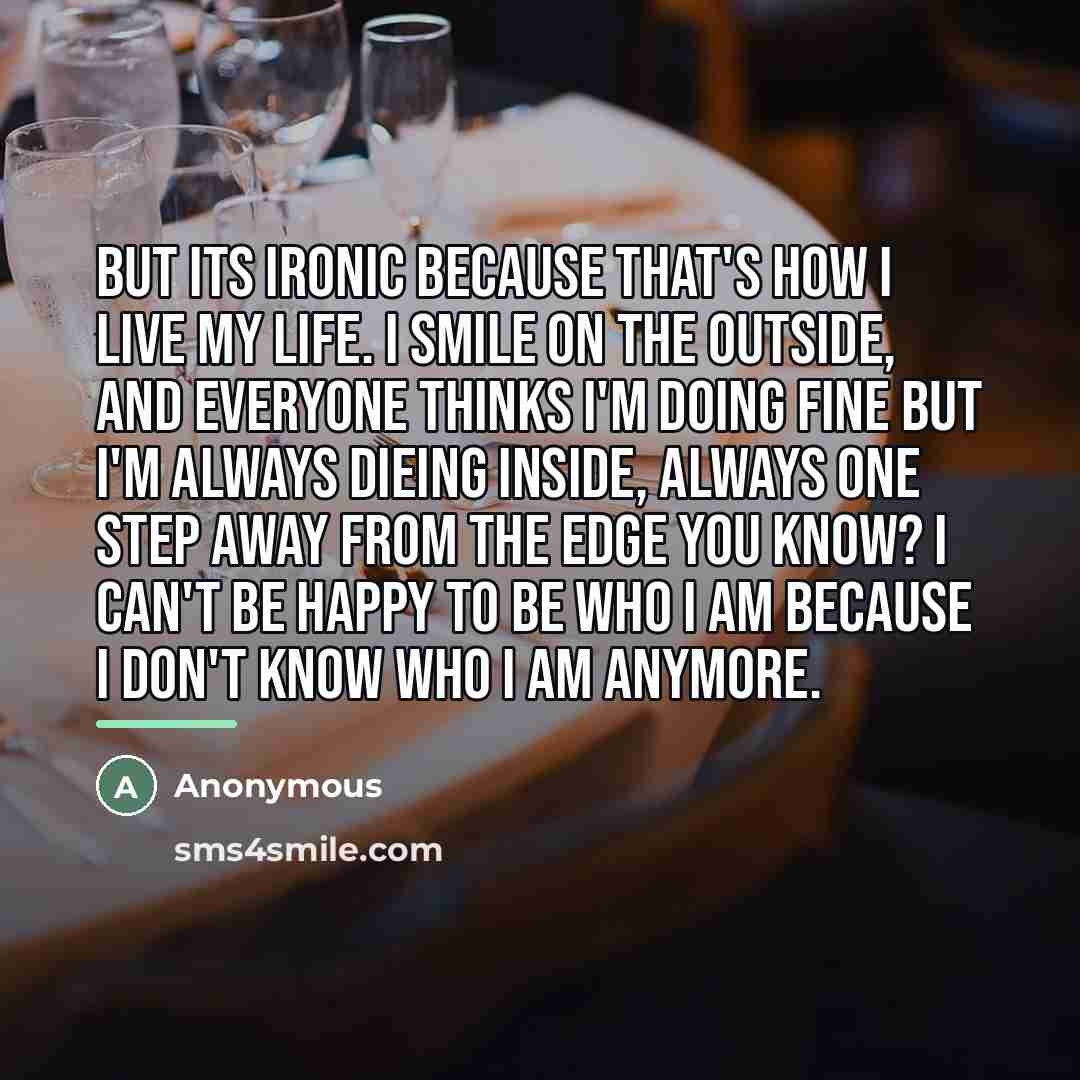 “But its ironic because that's how I live my life.…” quote by Anonymous