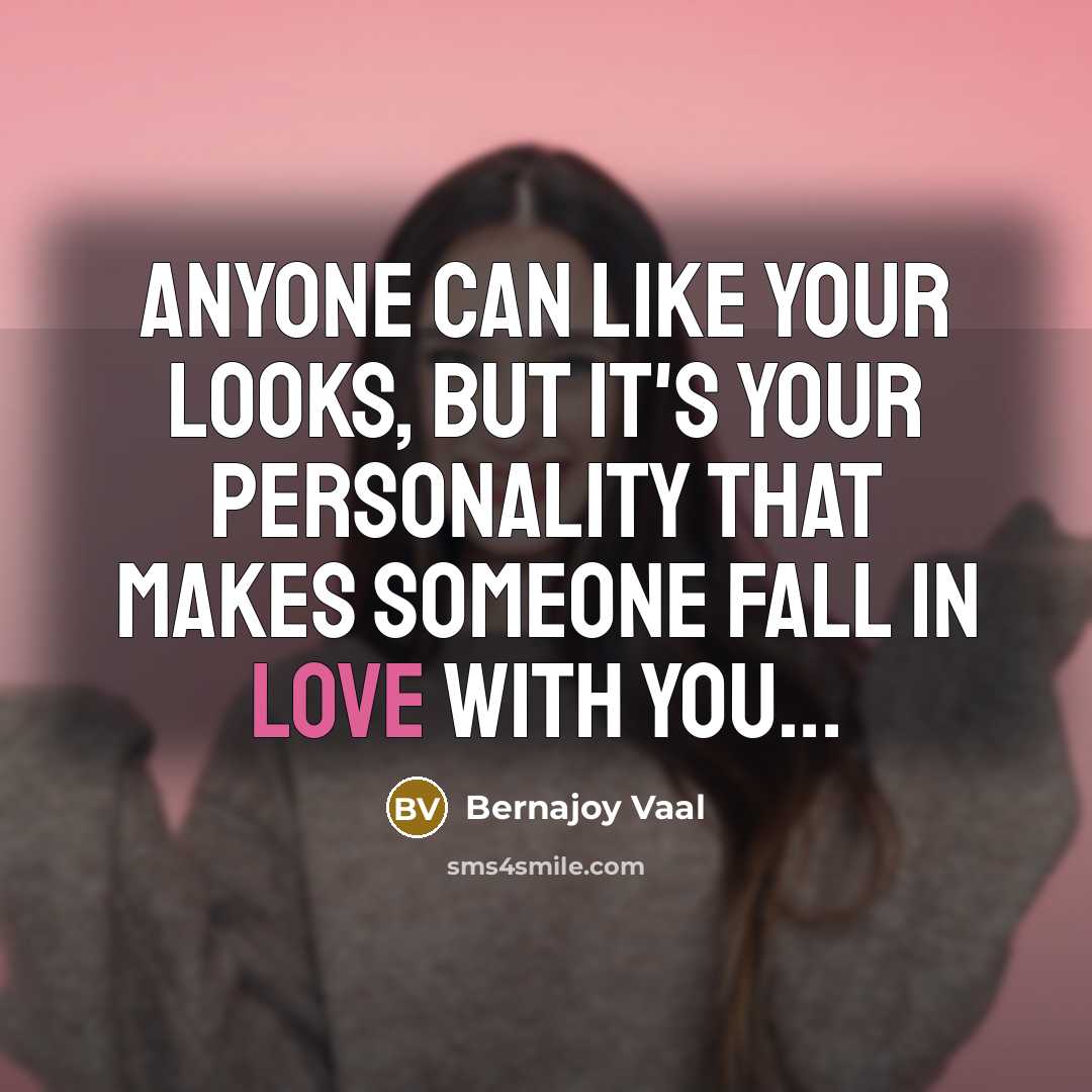 “Anyone can like your looks, but it's your personality that…” quote by Bernajoy Vaal