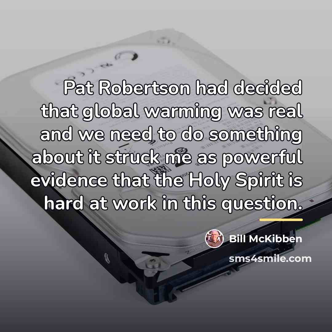 “Pat Robertson had decided that global warming was real and…” quote by Bill McKibben