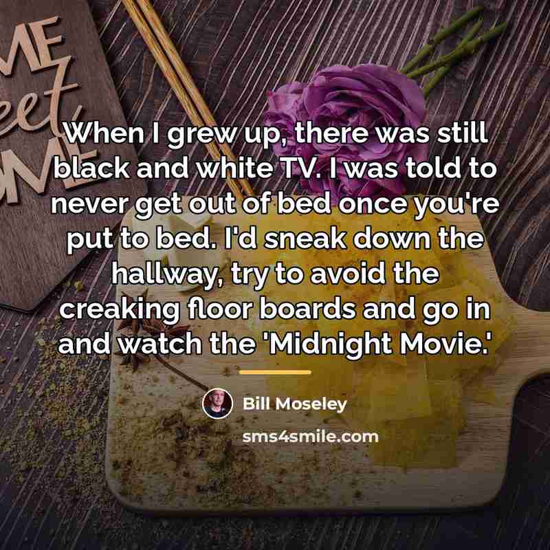 “When I grew up, there was still black and white…” quote by Bill Moseley