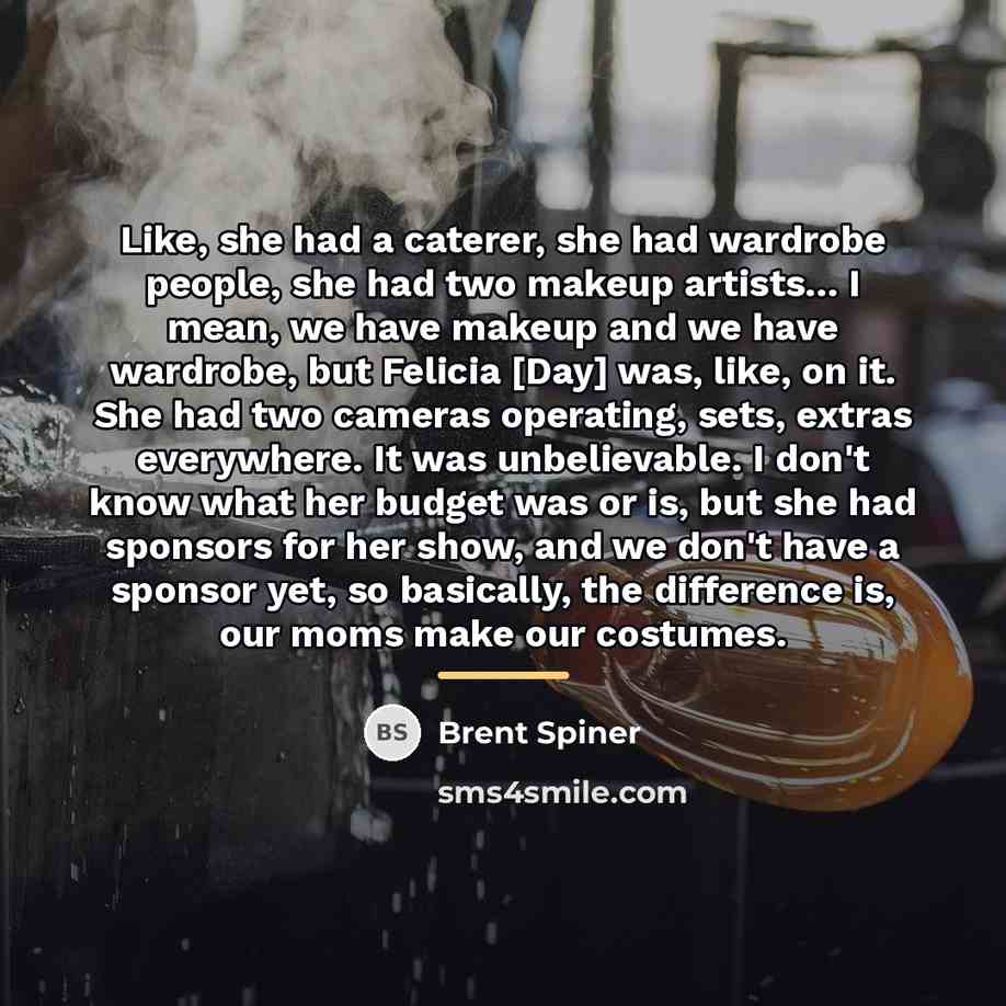 “Like, she had a caterer, she had wardrobe people, she…” quote by Brent Spiner