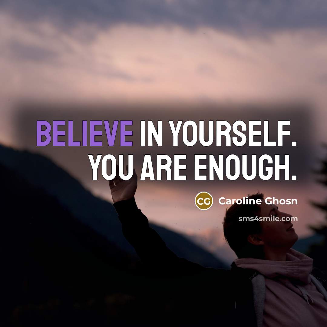 “Believe in yourself. You are enough.…” quote by Caroline Ghosn