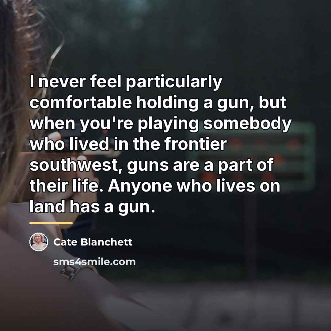 “I never feel particularly comfortable holding a gun, but when…” quote by Cate Blanchett