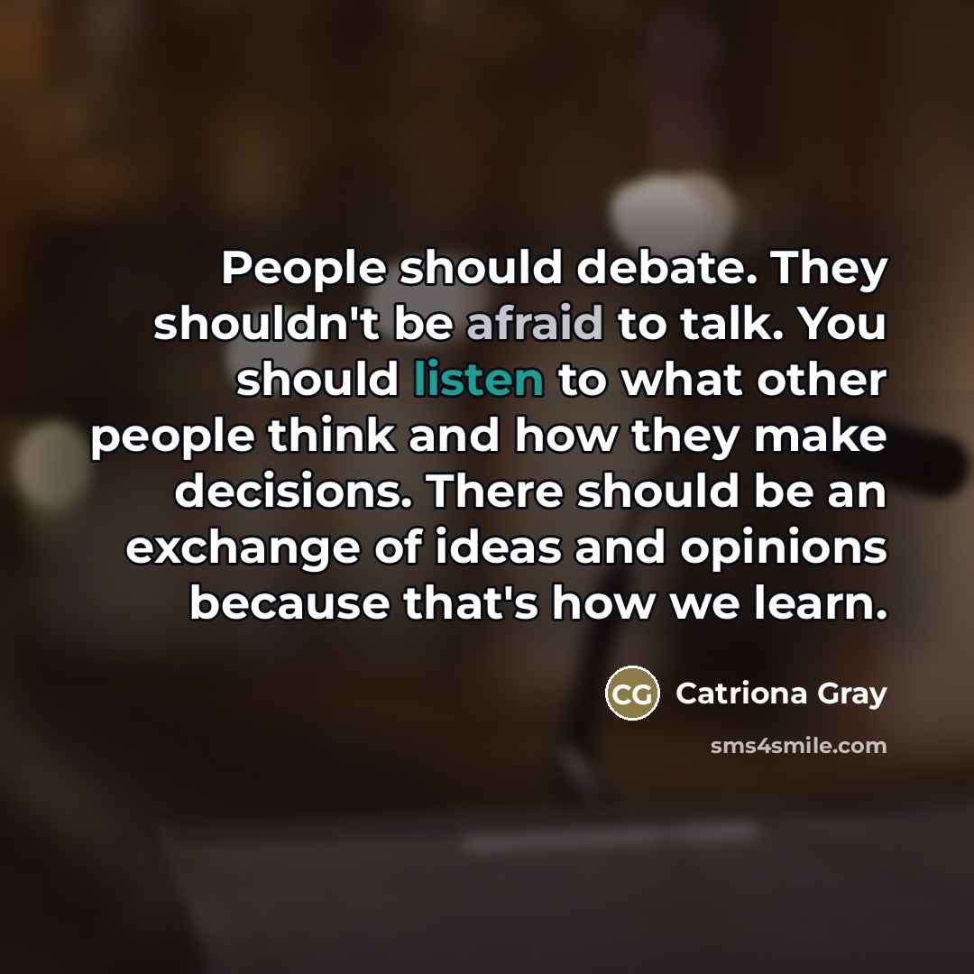 “People should debate. They shouldn't be afraid to talk. You…” quote by Catriona Gray