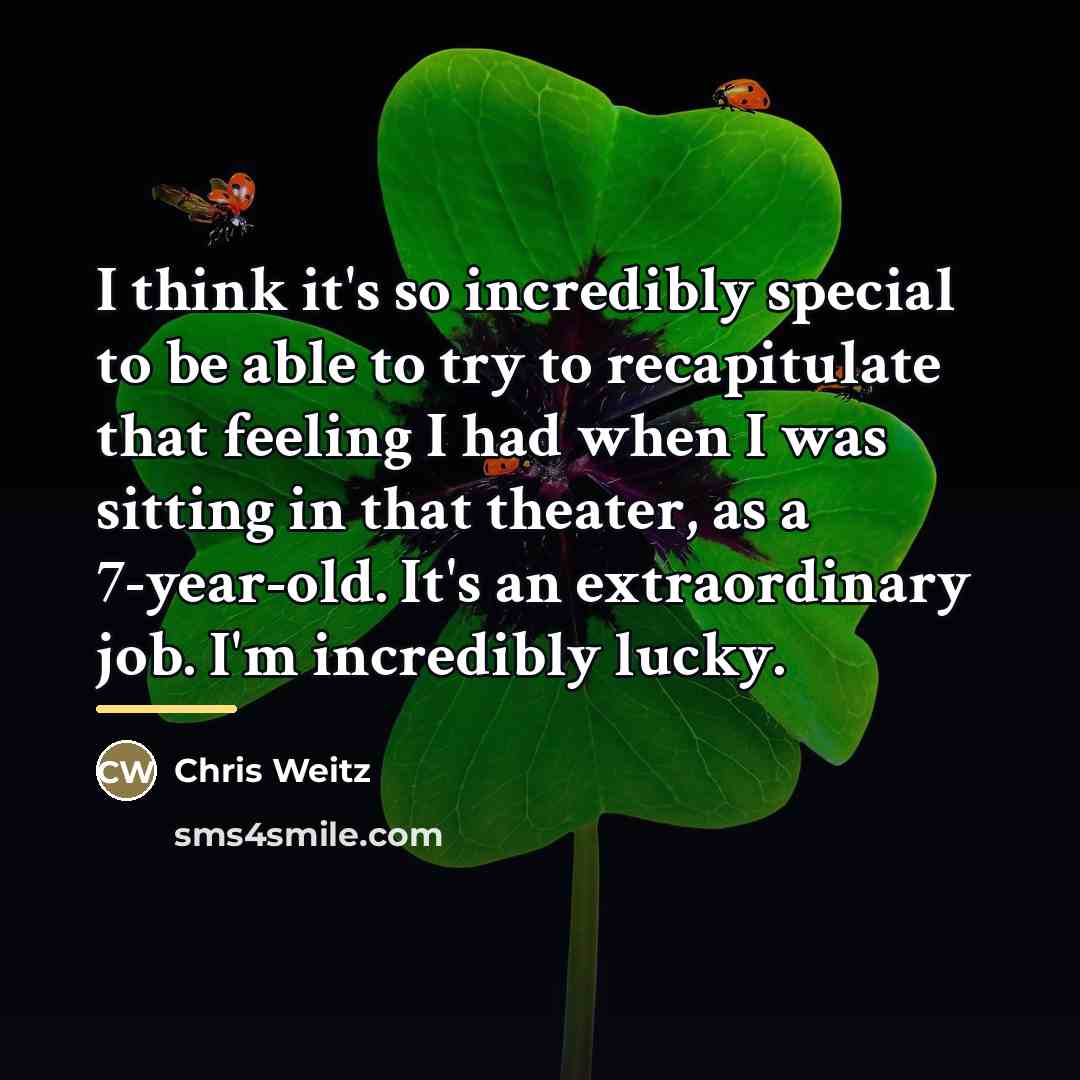 “I think it's so incredibly special to be able to…” quote by Chris Weitz