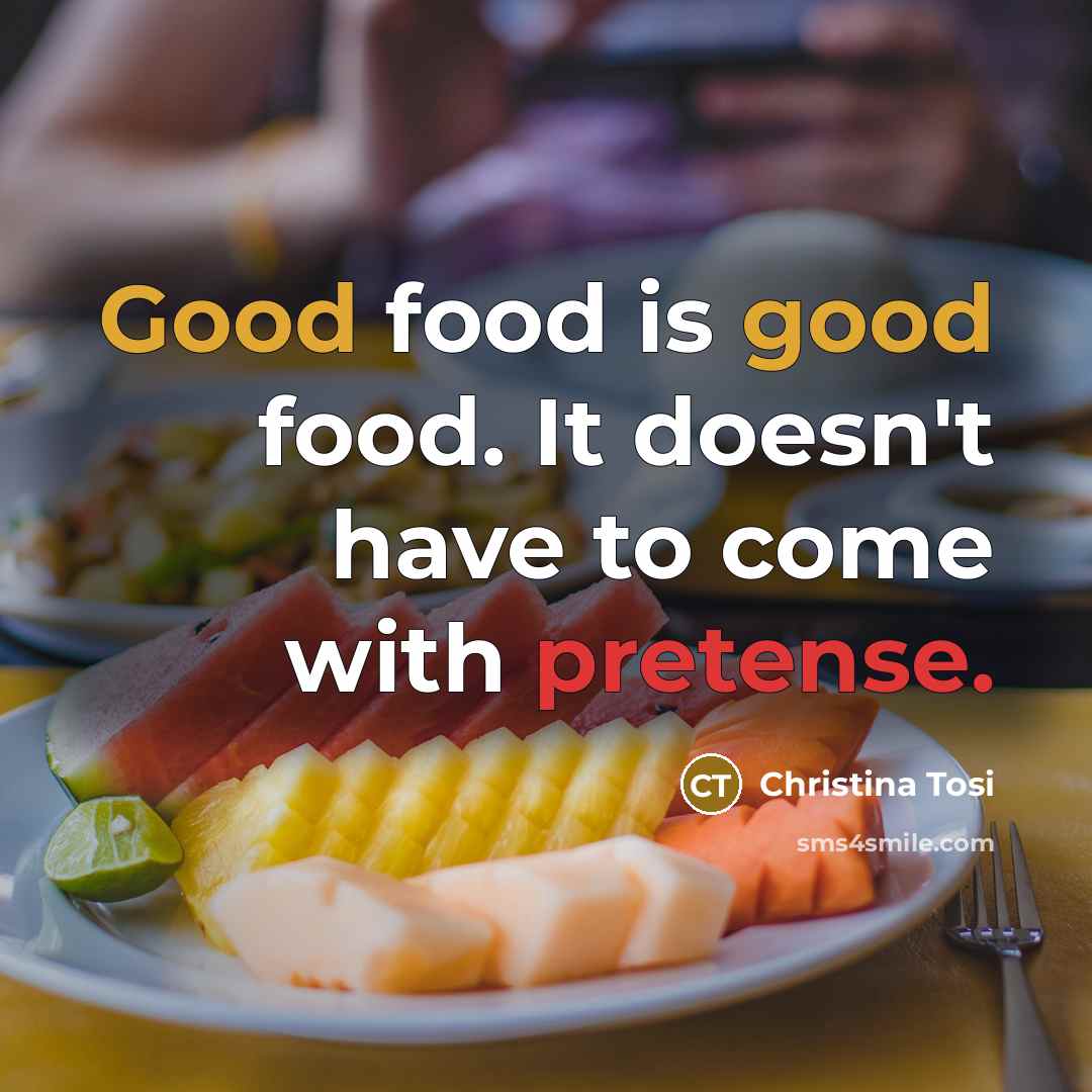 “Good food is good food. It doesn't have to come…” quote by Christina Tosi