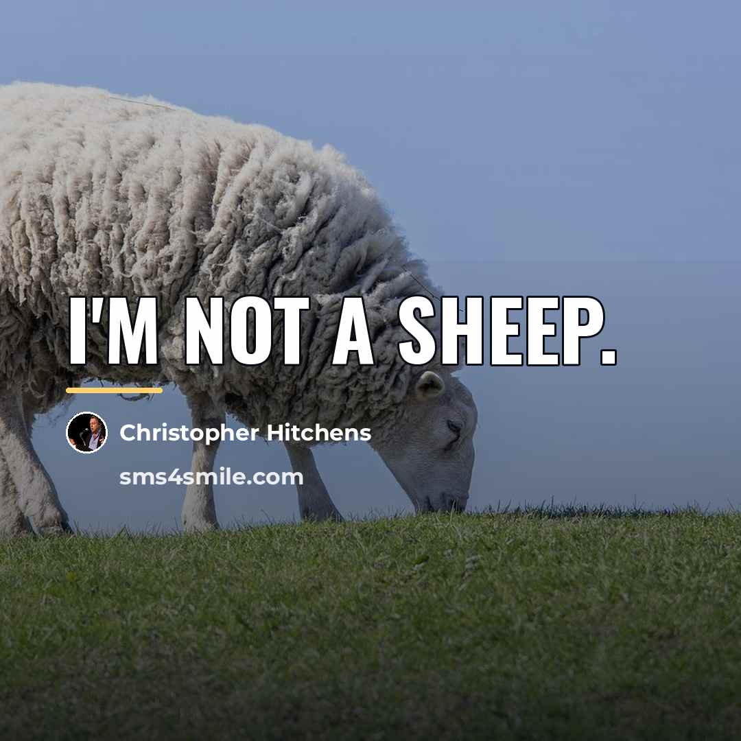 “I'm not a sheep.…” quote by Christopher Hitchens